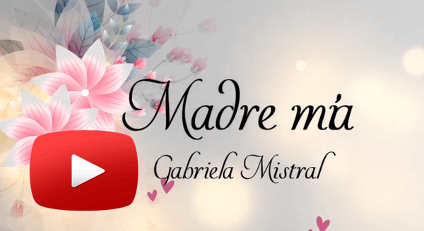 Poema Madre M�a de Gabriela Mistral